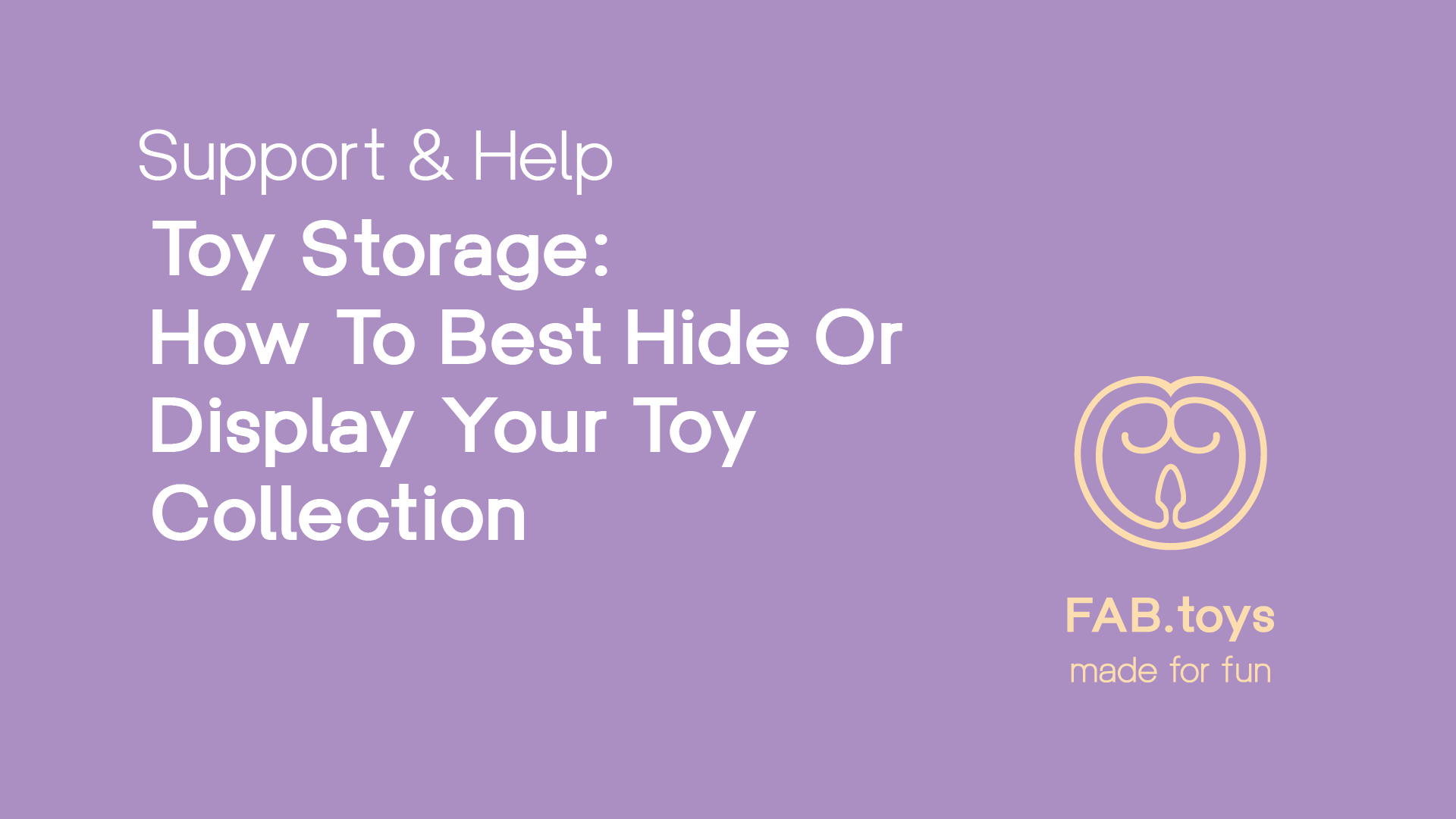 Toy Storage How To Best Hide Or Display Your Toy Collection Support